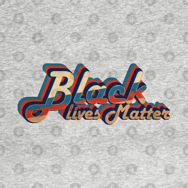 black lives matter - vintage retro 70s future b by lord cobra